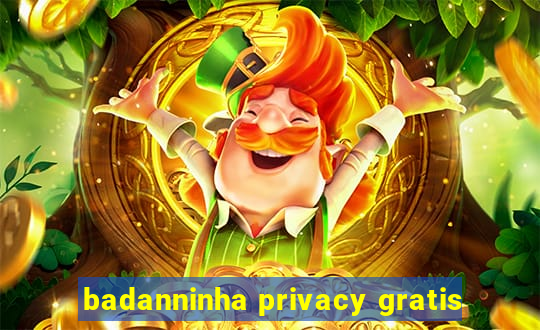 badanninha privacy gratis